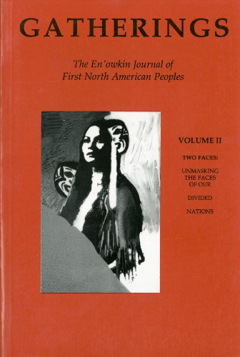 Stock image for Gatherings, Volume 2: The En'owkin Journal of First North American Peoples; Two Faces: Unmasking the Faces of Our Divided Nations for sale by Books on the Web