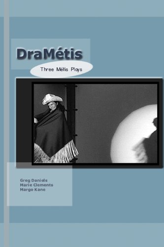 DraMetis: Three Plays by Metis Authors (9780919441941) by Campbell, Maria; Humber Clements, Marie; Daniels, Greg