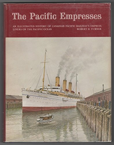 Beispielbild fr The Pacific Empresses, an illustrated history of Candian Pacific Railway's Empress Liners on the Pacific Ocean zum Verkauf von COLLINS BOOKS