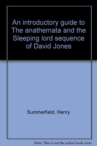 An Introductory Guide to The Anathemata and the Sleeping Lord Sequence of David Jones