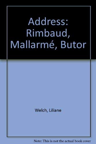Stock image for Address: Rimbaud, Mallarme, Butor for sale by Russell Books