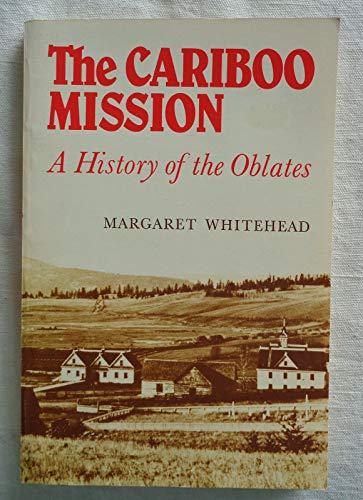 Stock image for The Cariboo Mission: A history of the Oblates for sale by ThriftBooks-Dallas