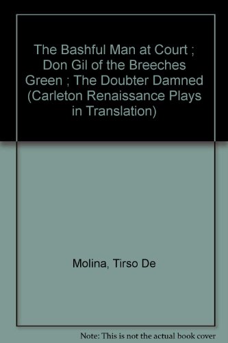 9780919473805: The Bashful Man at Court ; Don Gil of the Breeches Green ; The Doubter Damned