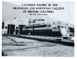 9780919487376: canadian pacific in the Okanagan and Kootenay Valleys of British Columbia (The Early Years of Diesels)