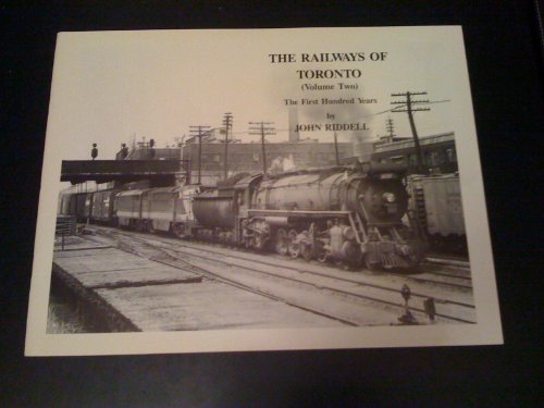 

The Railways of Toronto: The First Hundred Years, Vol. 2