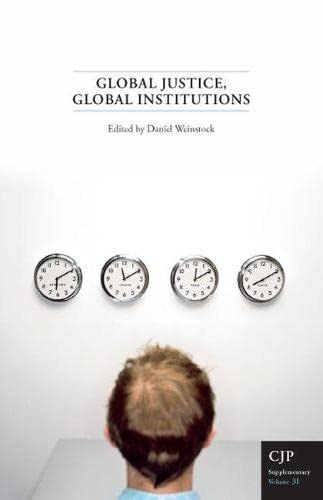 Stock image for Global Justice, Global Institutions. Canadian Journal of Philosophy Supplementary Volume 31 for sale by The Bookseller