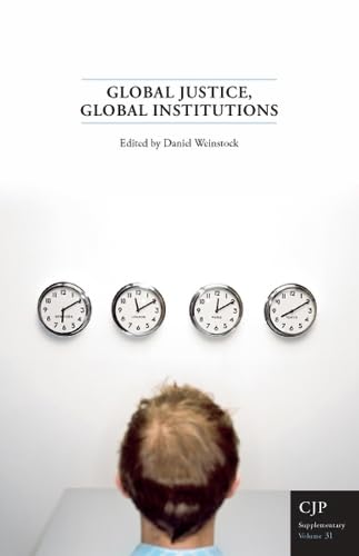 Global Justice, Global Institutions. Canadian Journal of Philosophy Supplementary Volume 31