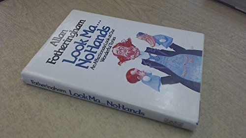 Stock image for Look Ma--No hands: An Affectionate Look at our Wonderful Tories for sale by Hedgehog's Whimsey BOOKS etc.