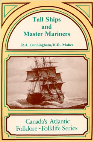 Beispielbild fr Tall Ships and Master Mariners: Canadas Atlantic Folklore-Folklife Series zum Verkauf von Book Bear