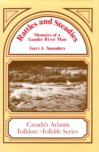 Stock image for Rattles and Steadies: Memoirs of a Gander River Man (Canada's Atlantic Folklore-Folklife Series) for sale by Edmonton Book Store