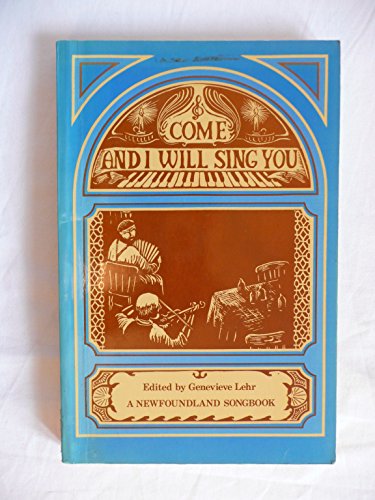 9780919519770: Come and I Will Sing You: A Newfoundland Songbook