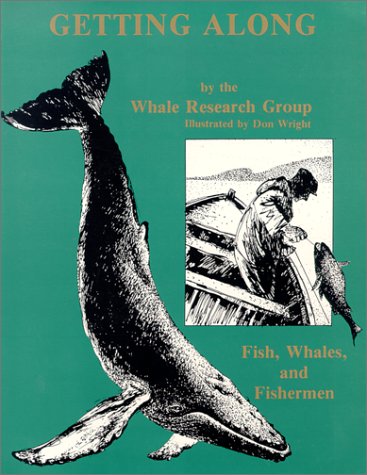 Getting Along: Fish, Whales and Fishermen (9780919519787) by Whale Research Group