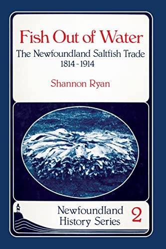 Beispielbild fr Fish Out of Water the Newfoundland Saltfish Trade 1814-1914 zum Verkauf von Chequamegon Books