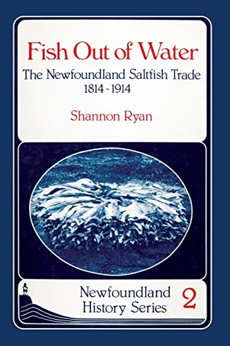 Stock image for Fish Out of Water the Newfoundland Saltfish Trade 1814-1914 for sale by Chequamegon Books