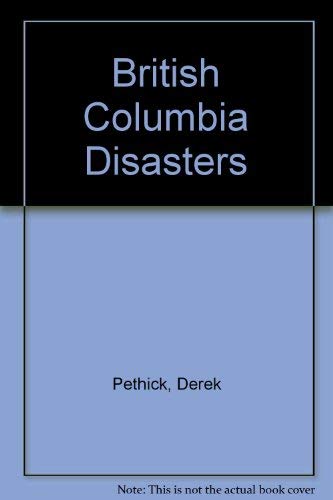Stock image for British Columbia Disasters for sale by arbour books