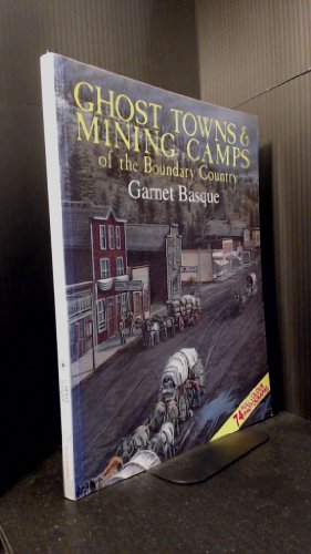 Stock image for Ghost Towns & Mining Camps of the Boundary Country for sale by Edmonton Book Store