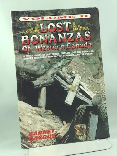 Stock image for Lost Bonanzas of Western Canada - Volume II for sale by First Coast Books