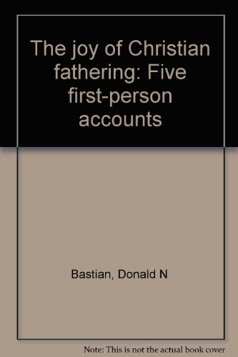 Beispielbild fr The joy of Christian fathering: Five first-person accounts zum Verkauf von SniderBooks