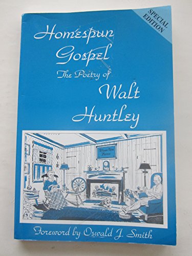 Stock image for Homespun Gospel the Poetry of Walt Huntley (170 Gospel Poems) for sale by Bay Used Books