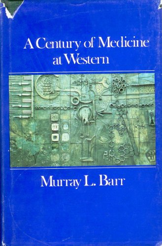 Stock image for A century of medicine at Western: A centennial history of the Faculty of Medicine, University of Western Ontario for sale by Alexander Books (ABAC/ILAB)