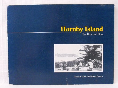 Beispielbild fr Hornby Island : The Ebb and Flow zum Verkauf von Rainy Day Books
