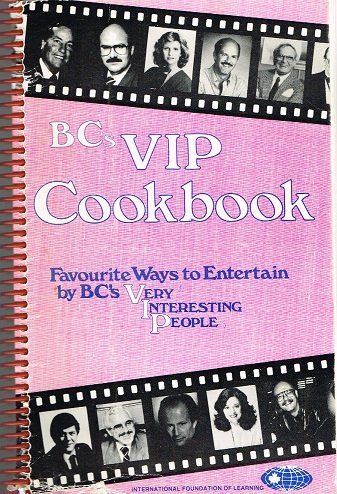 Beispielbild fr BC'S VIP COOKBOOK Favourite Ways to Entertain By B.C.'s Very Interesting People zum Verkauf von COOK AND BAKERS BOOKS