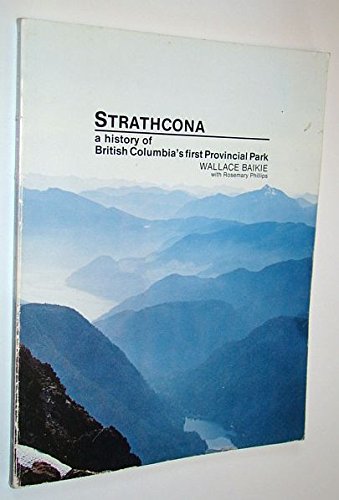 Stock image for Strathcona; a history of British Columbia's first Provincial Park for sale by BISON BOOKS - ABAC/ILAB