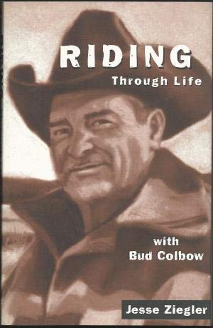 Beispielbild fr Riding Through Life with Bud Colbow zum Verkauf von Rainy Day Books