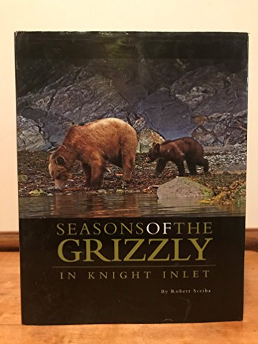 Imagen de archivo de Seasons of the Grizzly in Knight Inlet a la venta por Rainy Day Books