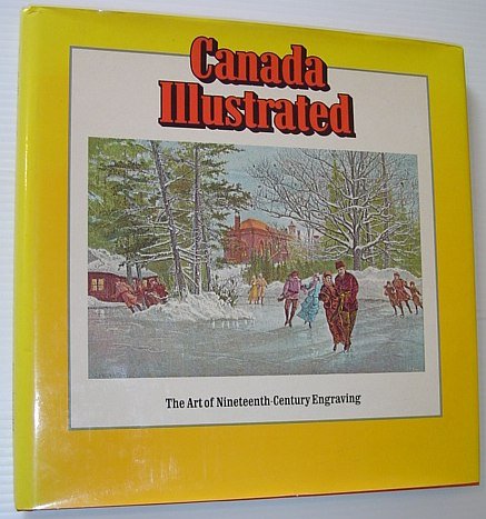 Stock image for Canada Illustrated The Art of Nineteenth - Century Engraving for sale by Chequamegon Books