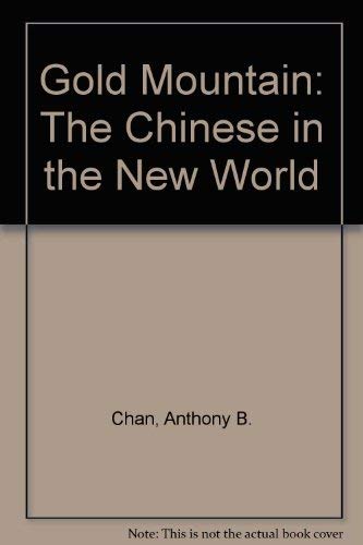 9780919573017: Gold Mountain: The Chinese in the New World