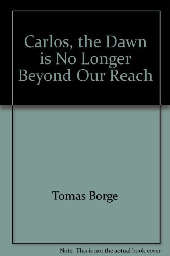 Stock image for Carlos, the Dawn is No Longer Beyond Our Reach: The Prison Journals of Tomas Borge Remembering Carlos Fonseca, Founder of the FSLN for sale by Lowry's Books