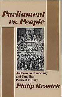 Stock image for Parliament vs. People: An Essay on Democracy and Canadian Political Culture for sale by Samuel S Lin