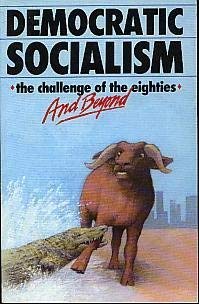 Stock image for Democratic Socialism : The Challenge of the Eighties and Beyond for sale by Better World Books