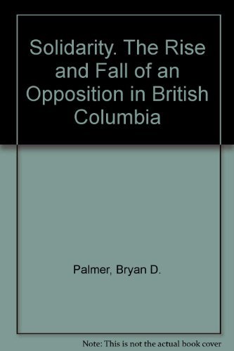 9780919573659: Solidarity. The Rise and Fall of an Opposition in British Columbia