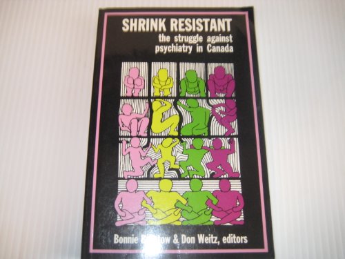 Imagen de archivo de Shrink Resistant: The Struggle Against Psychiatry in Canada a la venta por HPB-Red