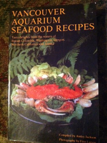 9780919574144: VANCOUVER AQUARIUM SEAFOOD RECIPES Tasty Delights From the Waters of British Columbia, Washington, Oregon, Northern California and Alaska