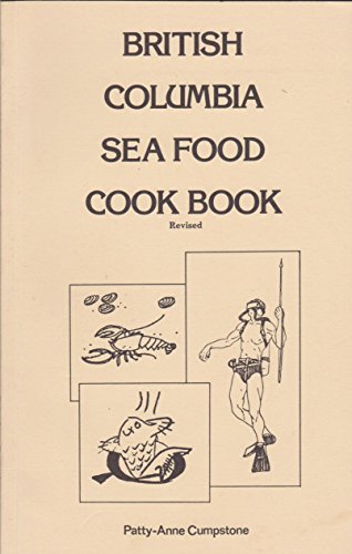 Stock image for British Columbia Seafood Cookbook - Revised for sale by RareNonFiction, IOBA
