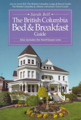 Stock image for The British Columbia Bed and Breakfast Guide : Includes the Banff Jasper Area for sale by Better World Books: West