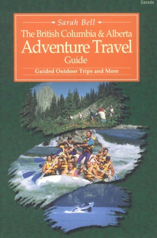 Stock image for The British Columbia and Alberta Travel Guide : Guided Outdoor Trips and More for sale by Better World Books