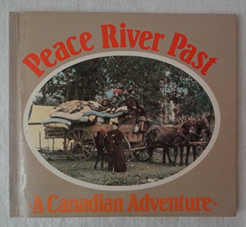 Imagen de archivo de Peace River Past: A Canadian Adventure a la venta por Antiquarius Booksellers