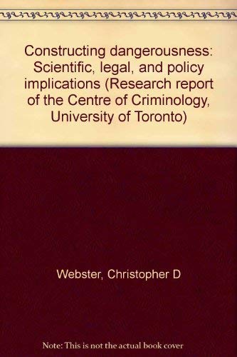 Constructing Dangerousness: Scientific, Legal, and Policy Implications