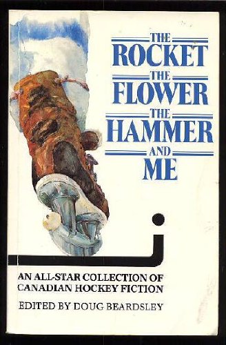 The Rocket, the Flower, the Hammer and Me: A Hockey Fiction Reader