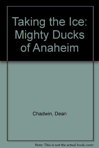 9780919591332: Taking the Ice: The Mighty Ducks of Anaheim