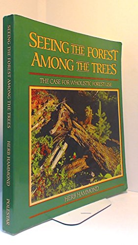 Imagen de archivo de Seeing the Forest Among the Trees: The Case for Wholistic Forest Use a la venta por Zoom Books Company