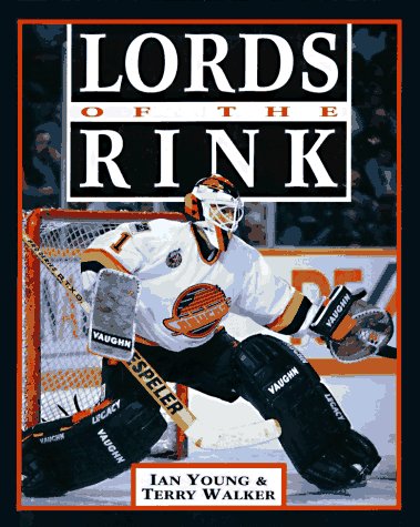 Lords of the Rink (9780919591738) by Young, Ian; Walker, Terry