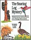 Stock image for The Snoring Log Mystery : Wilderness Adventures of a Young Naturalist for sale by Better World Books