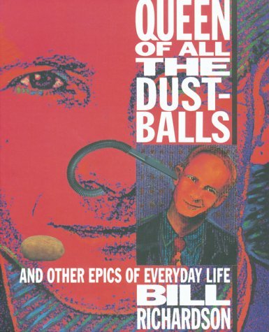 Beispielbild fr Queen of All the Dustballs: And Other Epics of Everyday Life zum Verkauf von Wonder Book