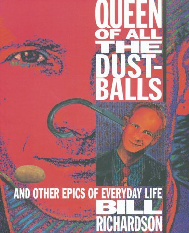Stock image for Queen of All the Dustballs: And Other Epics of Everyday Life for sale by Once Upon A Time Books