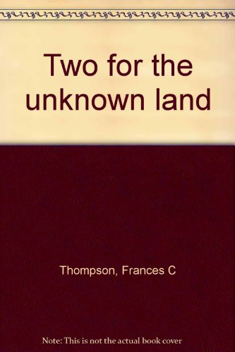 Stock image for Two For The Unknown Land for sale by Old Favorites Bookshop LTD (since 1954)